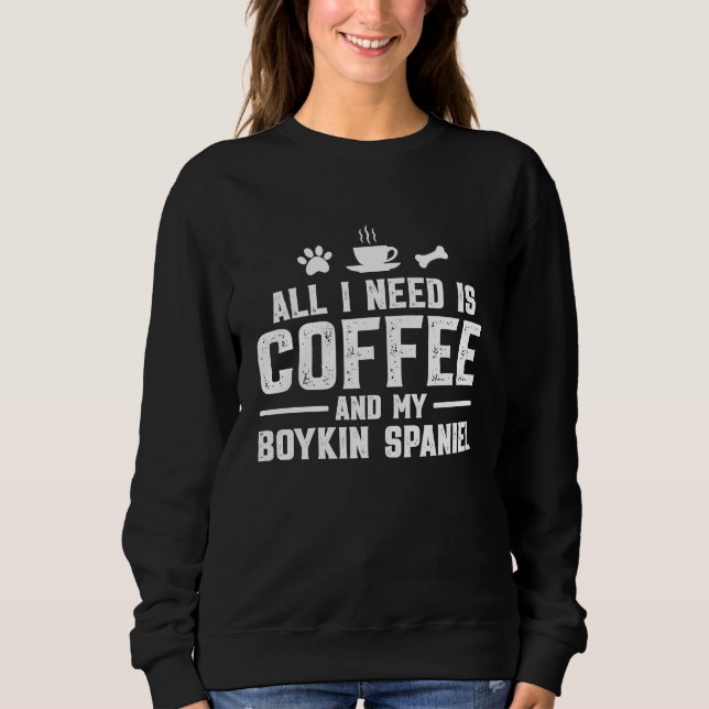 Sudadera All I need is coffee and my Boykin Spaniel (Anverso)
