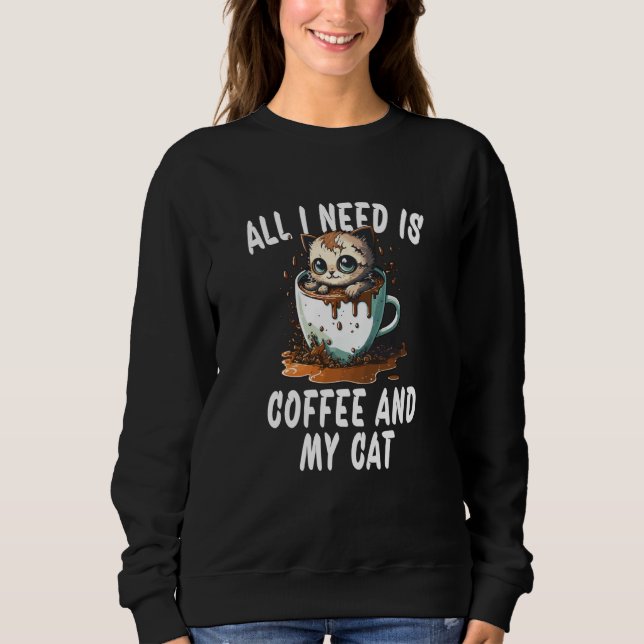 Sudadera All I Need Is Coffee And My Cat  1 (Anverso)