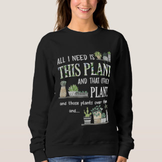 Sudadera All I Need Is This Plant Gardener Florist Landscap