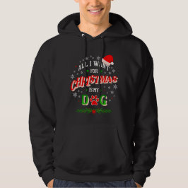 Sudadera All I Want for Christmas Is My Dog • Cute Holiday