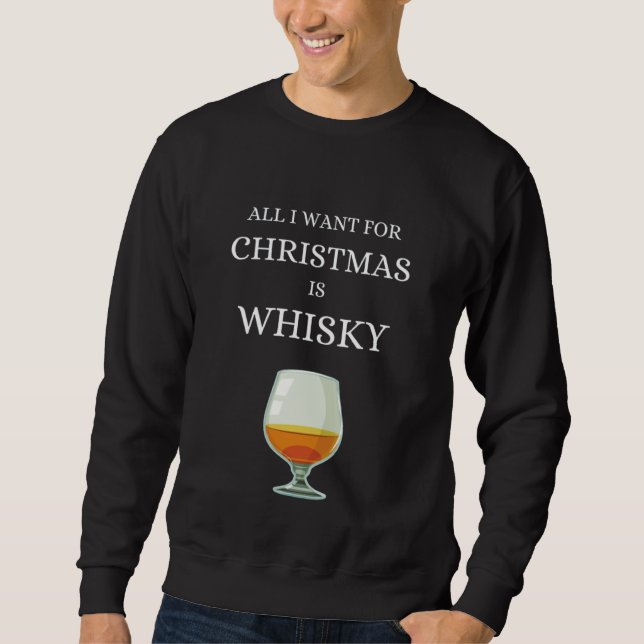 Sudadera All I want for Christmas is Whisky Single Malt Sco (Anverso)