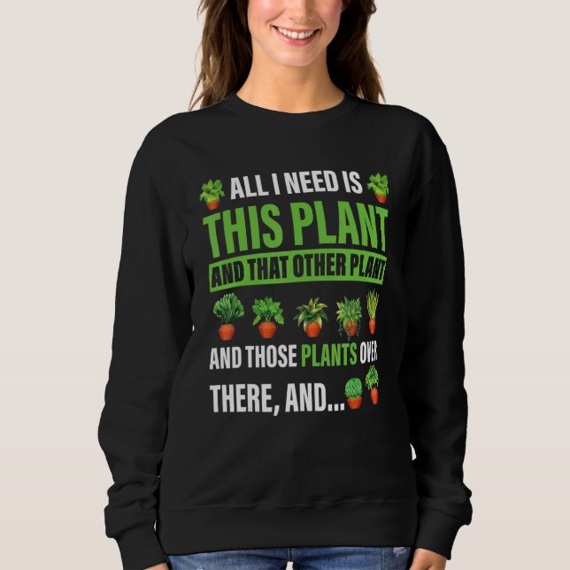 Sudadera All I Want Is This Plant Gardening Plants  Gardene (Anverso)