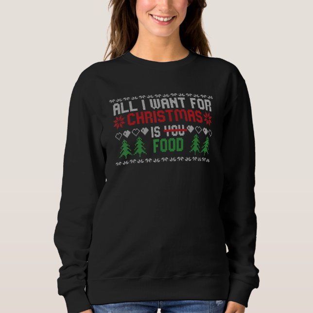 Sudadera All I Wanted For Christmas Is Food Ugly Christmas  (Anverso)