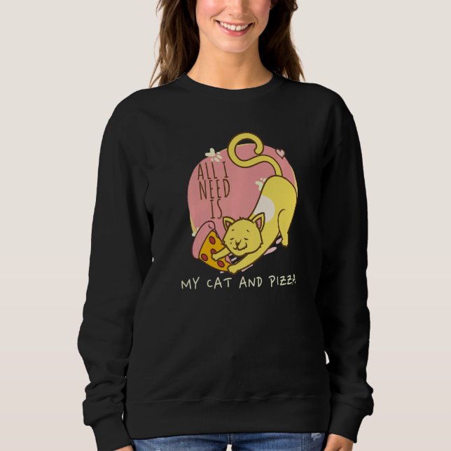 Sudadera All Need Is Pizza And Cats Cat Pun Animal Pizza (Anverso)