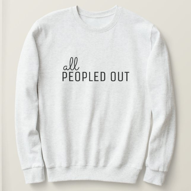 Sudadera All Peopled Out Introvert Funny Women's Sweatshirt (Anverso del diseño)