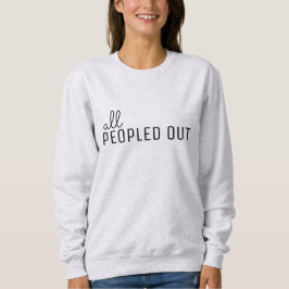 Sudadera All Peopled Out Introvert Funny Women's Sweatshirt