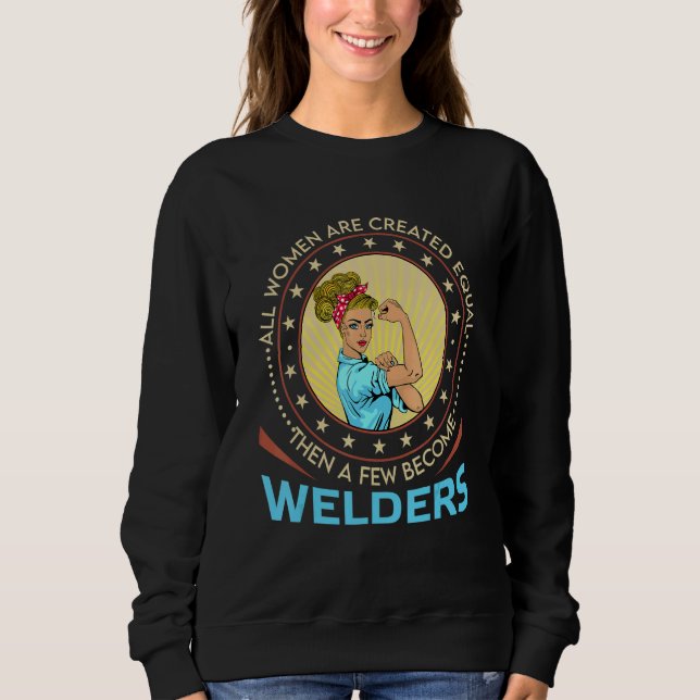 Sudadera All Women Are Created Equal Then A Few Become Weld (Anverso)