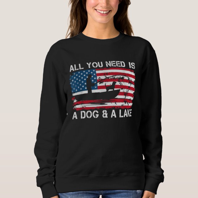 Sudadera All You Need Is A Dog And A Lake  Dogs Ownership (Anverso)