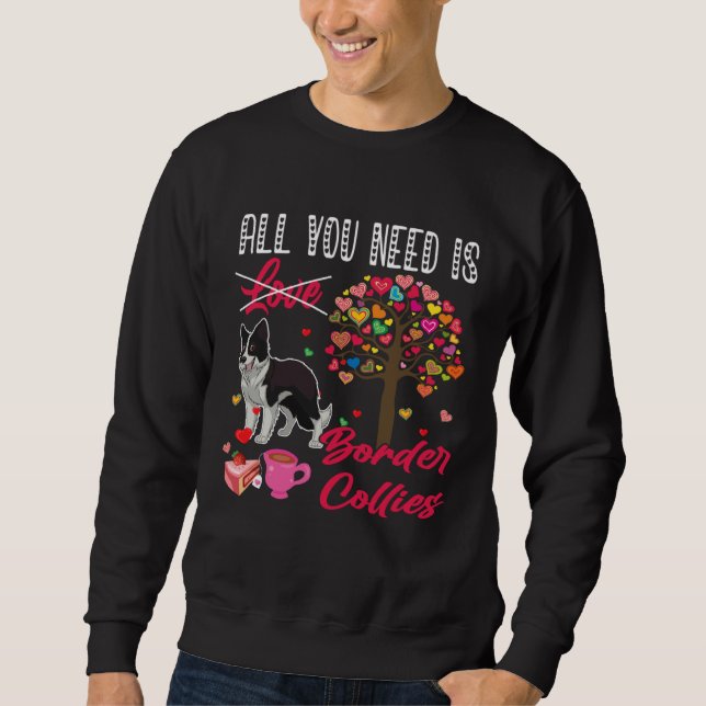 Sudadera All You Need Is Border Collies Cute Valentine s Da (Anverso)
