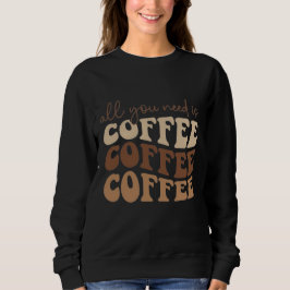Sudadera All you need is coffee. 