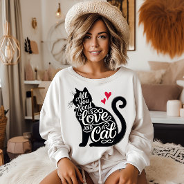 Sudadera All You need is Love and a Cat Sweatshirt