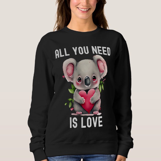 Sudadera All you need is love with heart Koala Valentine's  (Anverso)