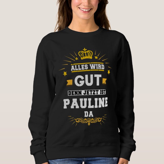Sudadera Alles Wird Gut Denn Jetzt Es Pauline Da Dice (Anverso)