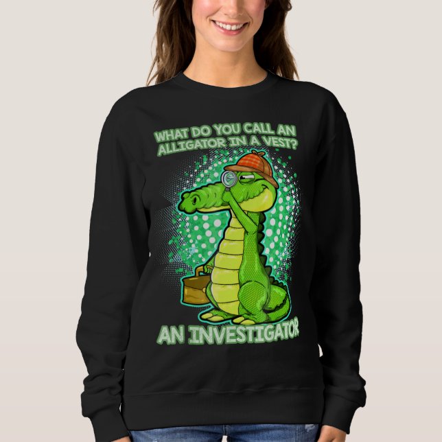 Sudadera Alligator Investigator Saying (Anverso)