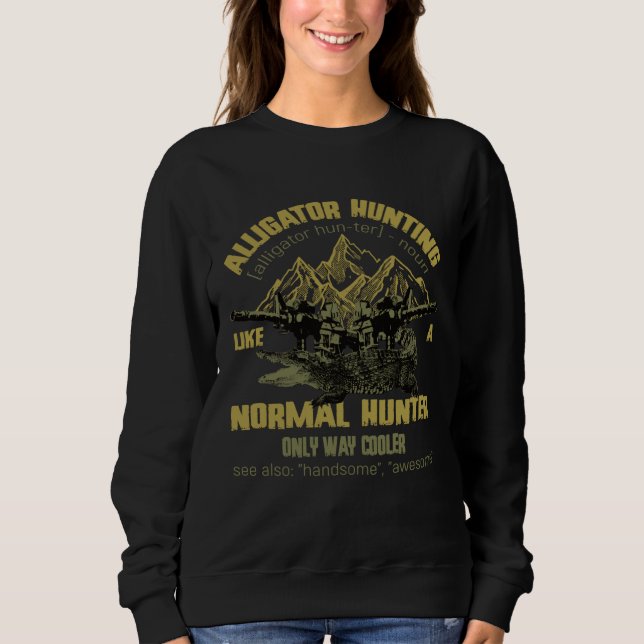Sudadera Alligators Hunting Like A Normal Hunter Only Way C (Anverso)