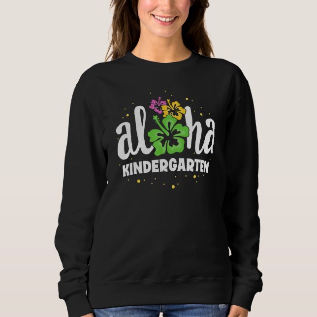 Sudadera Aloha Kindergarten Kinder Teacher First Day Back T (Anverso)