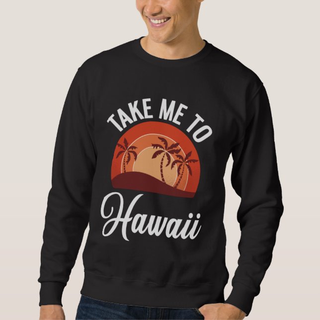 Sudadera Aloha Vacation Take Me To Hawaii (Anverso)