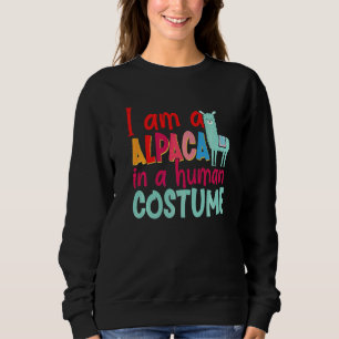 Sudadera Alpaca Llama I Am A Alpaca In A Human Costume