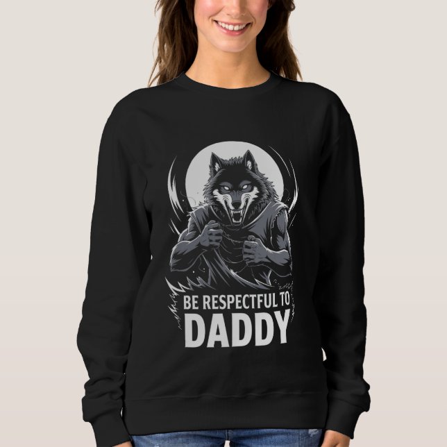 Sudadera Alpha Wolf Sea Respetuoso Con Papi Funny Meme Crin (Anverso)