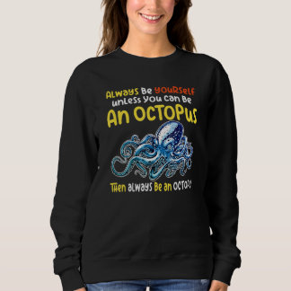 Sudadera always be a  octopus oceanic creature  saying 4