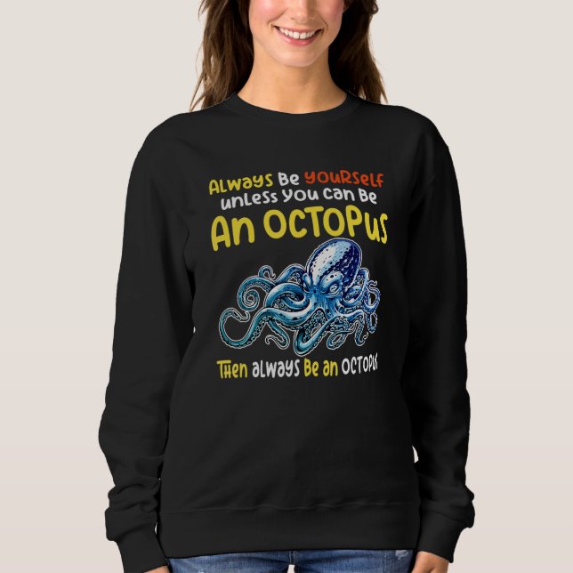Sudadera always be a  octopus oceanic creature  saying 4 (Anverso)