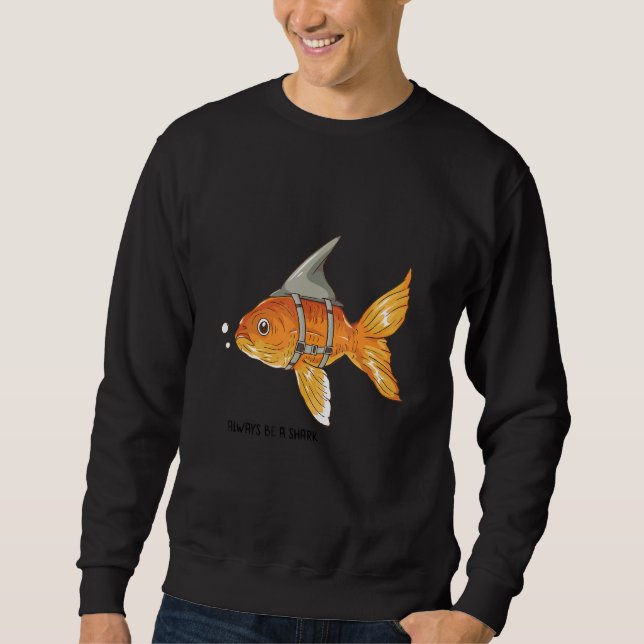 Sudadera Always Be A Shark (Anverso)