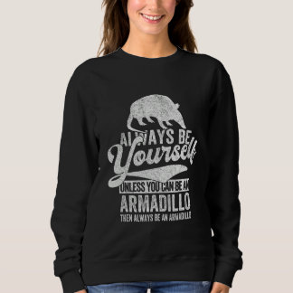 Sudadera Always Be An Armadillo   Armadillo Quote Retro