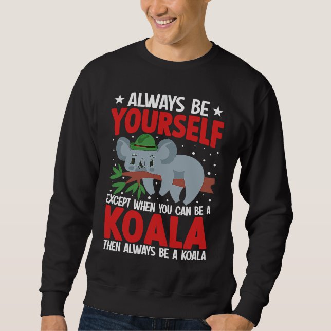 Sudadera Always Be Yourself Except When You Can Be A Koala  (Anverso)