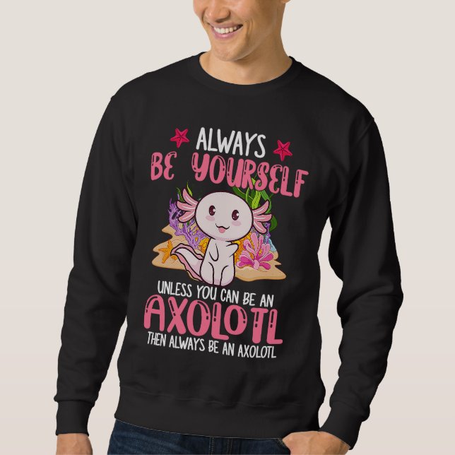 Sudadera Always Be Yourself Funny Axolotl Lover Girls Teens (Anverso)