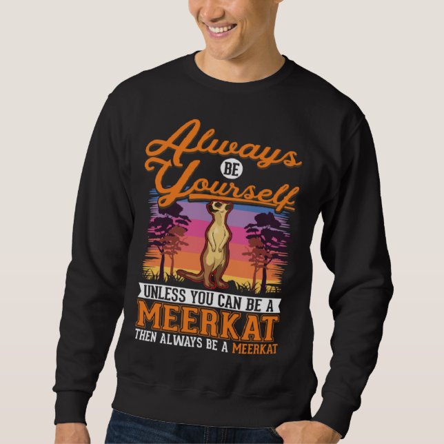 Sudadera Always be yourself Meerkat  2 (Anverso)