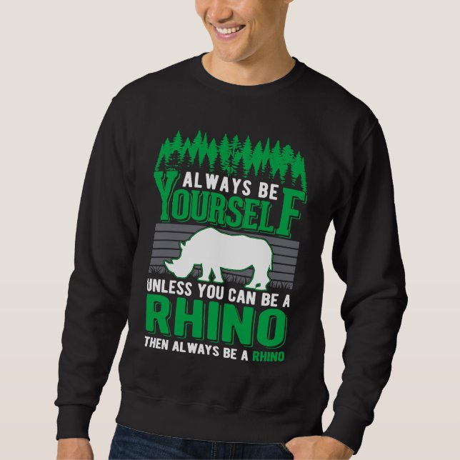 Sudadera Always be yourself Rhino Rhinoceros (Anverso)