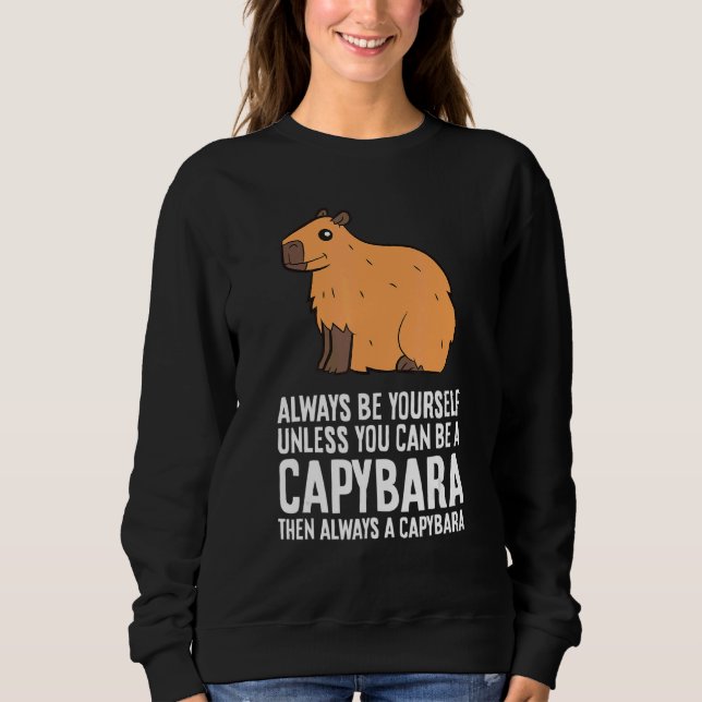 Sudadera Always Be Yourself Unless You Can Be A Capybara 2 (Anverso)