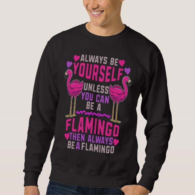 Sudadera Always Be Yourself Unless You Can Be A Flamingo Cu (Anverso)