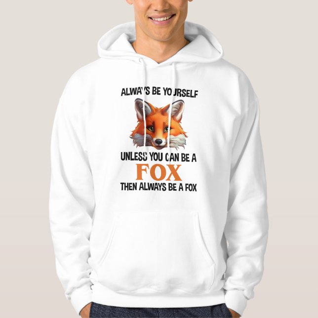 Sudadera Always Be Yourself Unless You Can Be A Fox (Anverso)