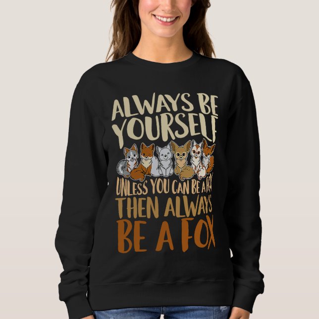 Sudadera Always Be Yourself Unless You Can Be A Fox, Animal (Anverso)
