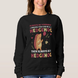 Sudadera Always be Yourself unless you can be a Hedgehog 2