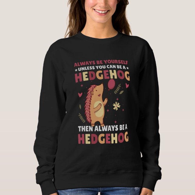 Sudadera Always be Yourself unless you can be a Hedgehog  2 (Anverso)