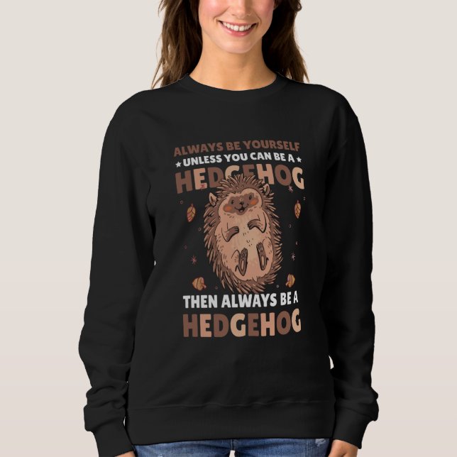 Sudadera Always be Yourself unless you can be a Hedgehog  4 (Anverso)