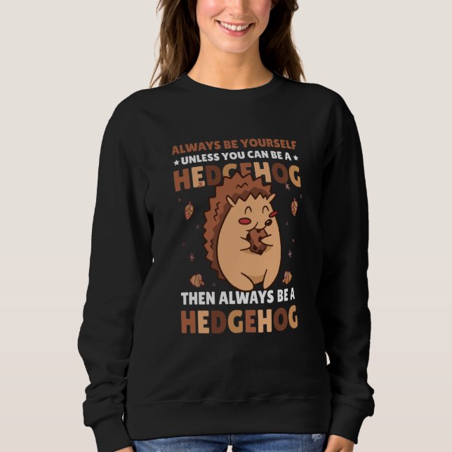 Sudadera Always be Yourself unless you can be a Hedgehog  4 (Anverso)