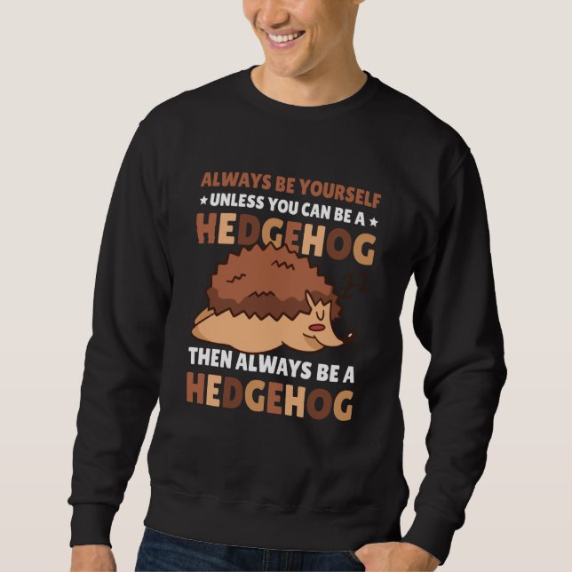 Sudadera Always be Yourself unless you can be a Hedgehog  5 (Anverso)