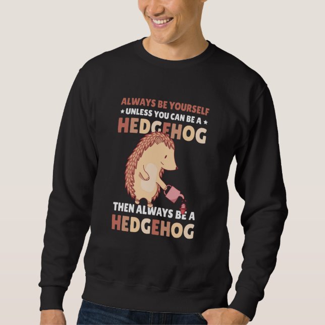 Sudadera Always be Yourself unless you can be a Hedgehog  7 (Anverso)
