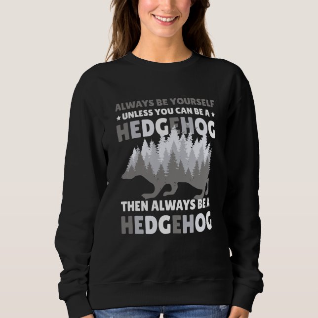 Sudadera Always be Yourself unless you can be a Hedgehog  7 (Anverso)