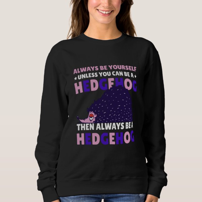Sudadera Always be Yourself unless you can be a Hedgehog  8 (Anverso)