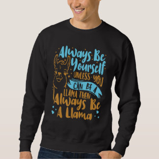 Sudadera Always Be Yourself Unless You Can Be A Llama Anima