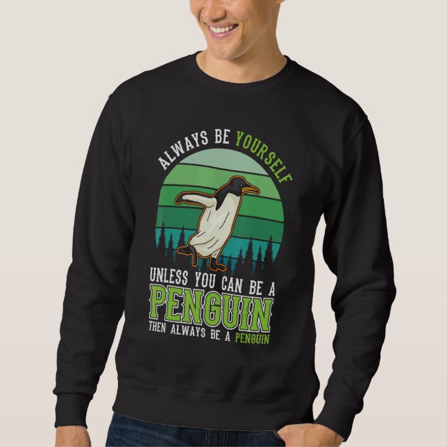 Sudadera Always be yourself Unless you can be a Penguin (Anverso)