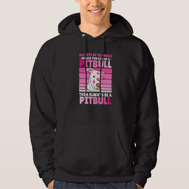 Sudadera Always be yourself unless you can be a Pitbull (Anverso)