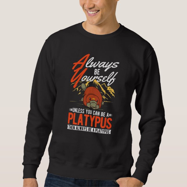 Sudadera Always be yourself Unless you can be a Platypus  (Anverso)
