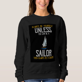 Sudadera Always Be Yourself Unless You Can Be A Sailor Pres