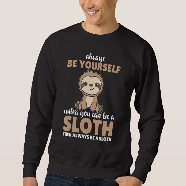 Sudadera Always Be Yourself Unless You Can Be A Sloth  cute (Anverso)