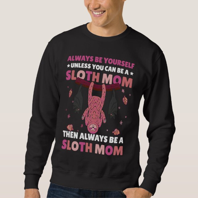 Sudadera Always be yourself unless you can be a Sloth Mom t (Anverso)